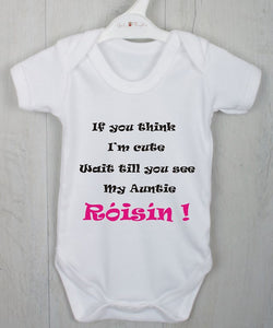 Personalised Baby Vest with Message "If you think I'm cute wait until you see my <insert name>"