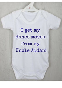 Personalised Baby Vest with "I get my moves from <insert name>"
